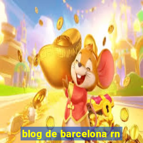 blog de barcelona rn